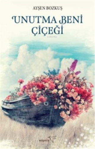 Unutma Beni Çiçeği