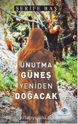 Unutma Güneş Yeniden Doğacak