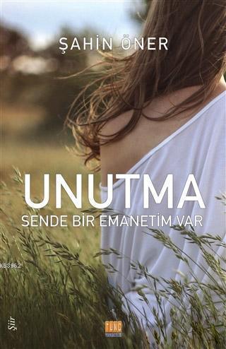 Unutma: Sende Bir Emanetim Var