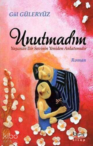 Unutmadım;Yaşanan Bir Sevinin Yeniden Anlatımıdır