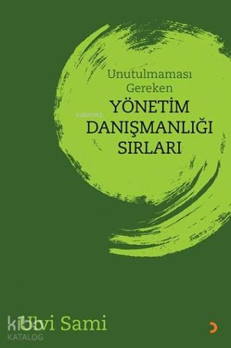 Unutulmaması Gereken Yönetim Danışmanlığı Sırları