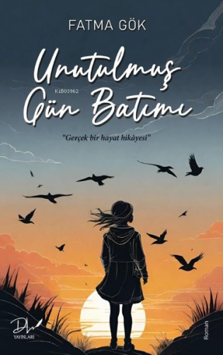 Unutulmuş Gün Batımı - Gerçek Bir Hayat Hikayesi