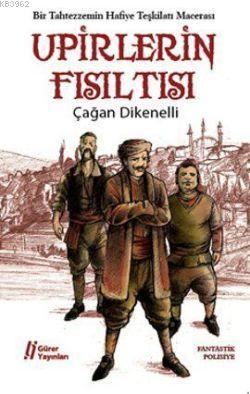 Upirlerin Fısıltısı; Bir Tahtezzemin Hafiye Teşkilatı Macerası - Kitap