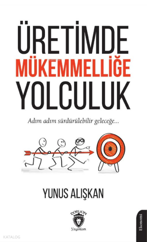 Üretimde Mükemmelliğe Yolculuk;Adım Adım Sürdürülebilir Geleceğe…