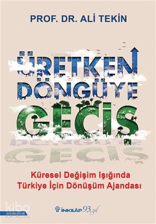 Üretken Döngüye Geçiş; Küresel Değişim Işığında Türkiye İçin Dönüşüm Ajandası