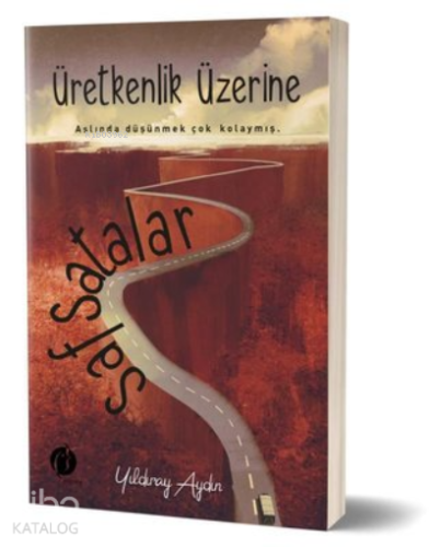 Üretkenlik Üzerine Safsatalar ;Aslında Düşünmek Çok Kolaymış - Kitapik
