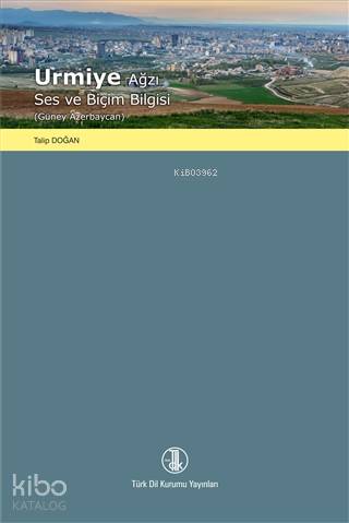 Urmiye Ağzı Ses ve Biçim Bilgisi; (Güney Azerbaycan)