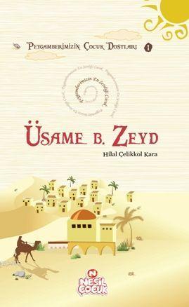 Üsame B. Zeyd; Peygamberimizin En Sevdiği Çocuk 1 - Kitapiks.com