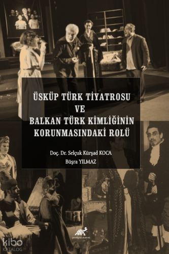 Üsküp Türk Tiyatrosu Ve Balkan Türk Kimliğinin Korunmasındaki Rolü