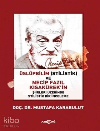 Üslüpbilim (Stilistlik) ve Necip Fazıl Kısakürek'in Şiirleri Üzerinde Stilistlik Bir İnceleme