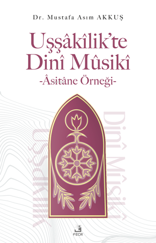 Uşşâkîlik'te Dinî Mûsikî -Âsitâne Örneği-