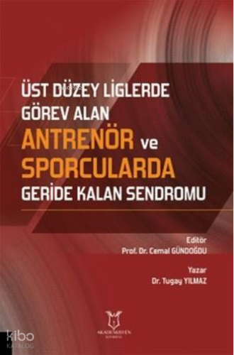 Üst Düzey Liglerde Görev Alan Antrenör ve Sporcularda Geride Kalan Sendromu