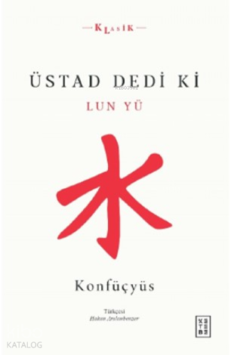 Üstad Dedi ki;Lun Yü