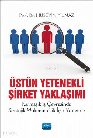 Üstün Yetenekli Şirket Yaklaşımı Karmaşık İş Çevresinde Stratejik Mükemmelik İçin Yönetme