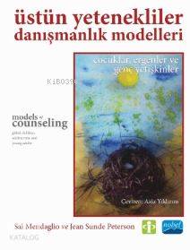 Üstün Yetenekliler Danışmanlık Modelleri; Çocuklar, Ergenler ve Genç Y