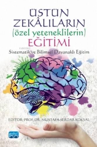 Üstün Zekalıların (Özel Yeteneklerin) Eğitimi; Sistematik ve Bilimsel Dayanaklı Eğitim