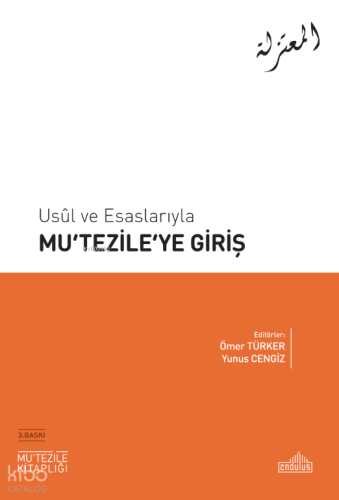 Usûl ve Esaslarıyla Mu‘tezile’ye Giriş