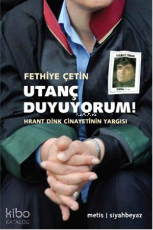 Utanç Duyuyorum!; Hrant Dink Cinayetinin Yargısı - Kitapiks.com