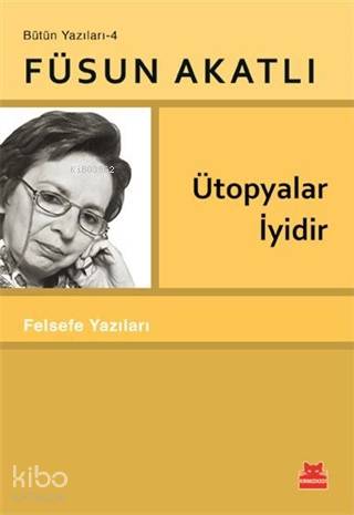 Ütopyalar İyidir; Felsefe Yazıları