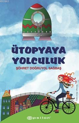 Ütopyaya Yolculuk - Kitapiks.com