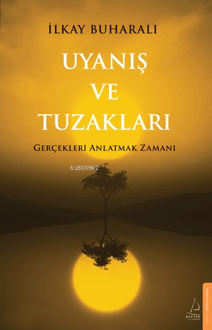 Uyanış ve Tuzakları ;Gerçekleri Anlatmak Zamanı - Kitapiks.com