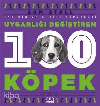Uygarlığı Değiştiren 100 Köpek; Tarihin En Etkili Köpekleri
