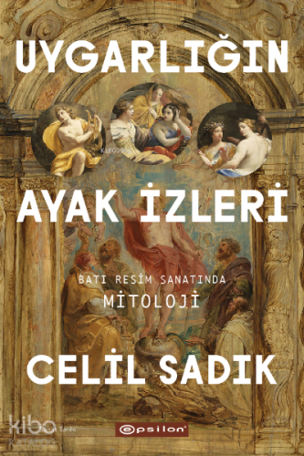 Uygarlığın Ayak İzleri - Batı Resim Sanatında Mitoloji - Kitapiks.com