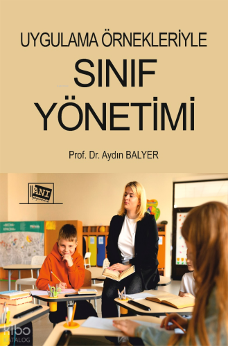 Uygulama Örnekleriyle Sınıf Yönetimi