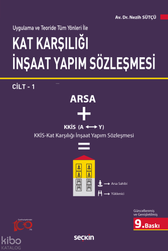 Uygulama ve Teoride Tüm Yönleri ile Kat Karşılığı İnşaat Yapım Sözleşmesi;Kat Karşılığı İnşaat Yapımı Sözleşmesi