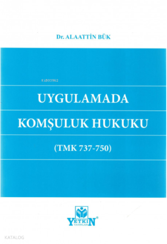 Uygulamada Komşuluk Hukuku (TMK 737-750)
