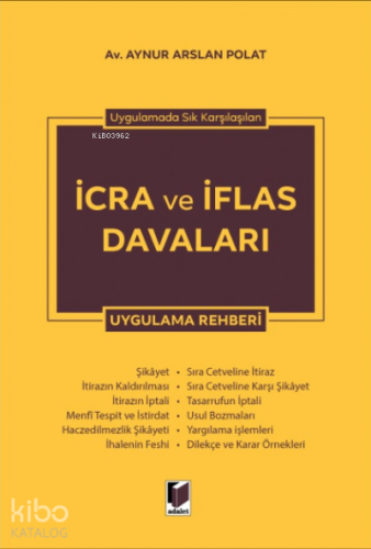 Uygulamada Sık Karşılaşılan İcra ve İflas Davaları Uygulama Rehberi