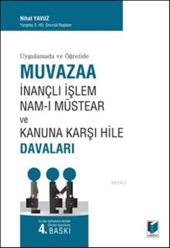 Uygulamada ve Öğretide Muvazaa İnançlı İşlem Nam-ı Müstear ve Kanuna Karşı Hile Davaları