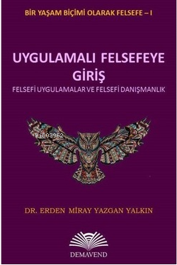 Uygulamalı Felsefeye Giriş - Felsefi Uygulamalar ve Felsefi Danışmanlık