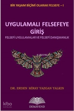 Uygulamalı Felsefeye Giriş - Felsefi Uygulamalar ve Felsefi Danışmanlık