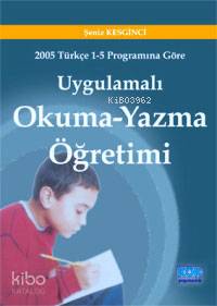 Uygulamalı Okuma-yazma Öğretimi -2005 Türkçe 1-5 Programına Göre-