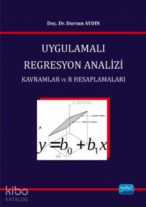 Uygulamalı Regresyon Analizi; Kavramlar ve R Hesaplamaları