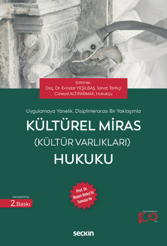 Uygulamaya Yönelik, Disiplinlerarası Bir Yaklaşımla Kültürel Miras (Kültür Varlıkları) Hukuku;Prof. Dr. Ruşen Keleş'in Sunuşu ile
