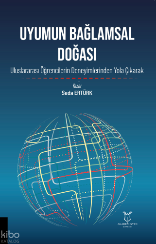 Uyumun Bağlamsal Dosyası;Uluslararası Öğrencilerin Deneyimlerinden Yola Çıkarak