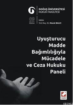 Uyuşturucu Madde Bağımlılığıyla Mücadele ve Ceza Hukuku Paneli; Doğuş Üniversitesi Hukuk Fakültesi, 9 Mayıs 2011