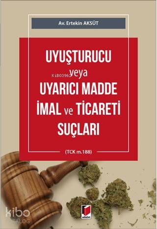 Uyuşturucu veya Uyarıcı Madde İmal ve Ticareti Suçları; (TCK m.188)