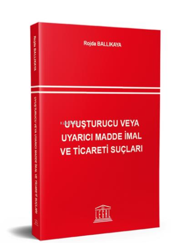 Uyuşturucu veya Uyarıcı Madde İmal ve Ticareti Suçları - Kitapiks.com