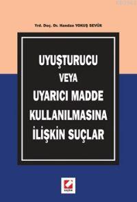 Uyuşturucu Veya Uyarıcı Madde Kullanılmasına İlişkin Suçlar