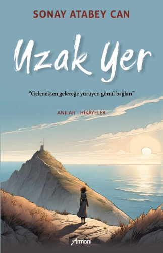 Uzak Yer;"Gelenekten Geleceğe Yürüyen Gönül Bağları" - Kitapiks.com
