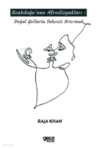 Uzakdoğu'nun Afrodizyakları;Doğal Yollarla Şehveti Artırmak