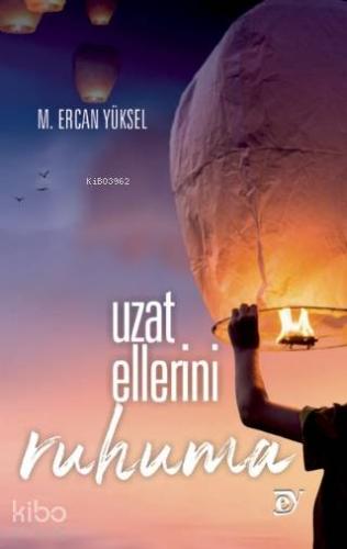 Uzat Ellerini Ruhuma - Kitapiks.com