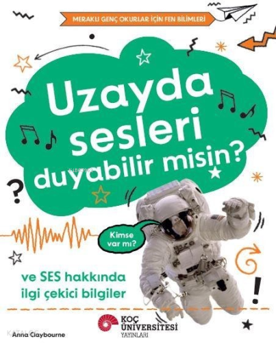Uzayda Sesleri Duyabilir misin? ve Ses Hakkında İlgi Çekici Bilgiler;Meraklı Genç Okurlar İçin Fen Bilimleri