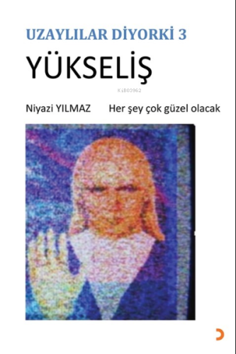 Uzaylılar Diyorki 3 -Yükseliş