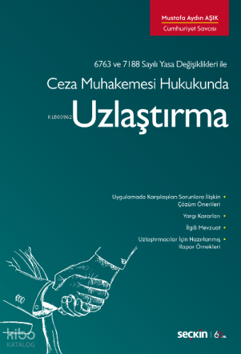 Uzlaştırma;6763 ve 7188 sayılı Yasa Değişiklikleri ile Ceza Muhakemesi Hukukunda