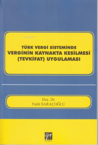 Türk Vergi Sisteminde Verginin Kaynakta Kesilmesi (Tevkifat) Uygulaması