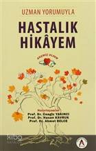 Uzman Yorumuyla Hastalık Hikayem - Geçmiş Olsun